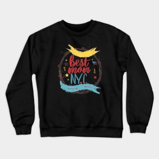 Best Mom From New York City, mothers day gift ideas, i love my mom Crewneck Sweatshirt